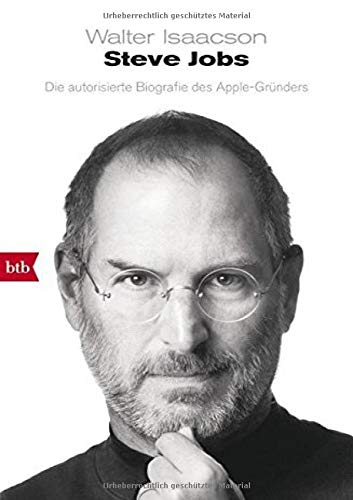 Steve Jobs: Die autorisierte Biografie des Apple-Gründers Steve Jobs: Die autorisierte Biografie des Apple-Gründers