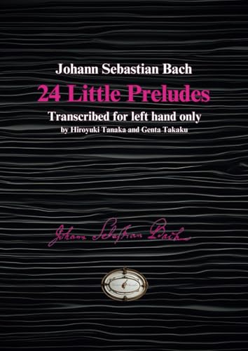 Johann Sebastian Bach : 24 Little Preludes Transcribed for left hand only