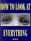How to Look At Everything