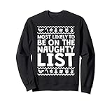 8.5 oz, Klassisch geschnitten Most Likely To Be On Santa\'s Naughty List Funny Christmas Sweatshirt