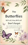  The Butterfly Will Call, They Will Call, Don’t Forget : Your transformation will impact your spirit and your prosperity (The Butterfly Transformation Wings GPS Book 1) (English Edition)