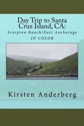 Day Trip to Santa Cruz Island, CA: : Scorpion Ranch/East Anchorage IN COLOR