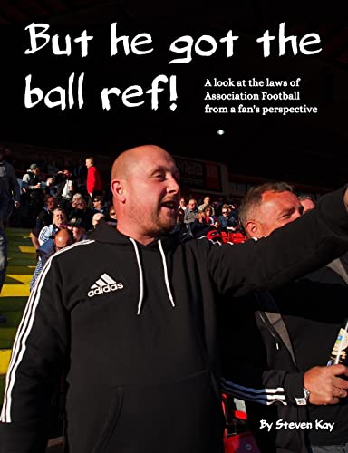 But he got the ball ref!: A look at the laws of Association Football from a fan's perspective