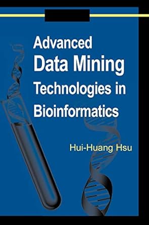 Advanced Data Mining Technologies in Bioinformatics: Hsu, Hui-Huang ...