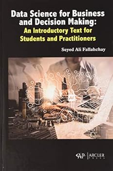 Hardcover Data Science for Business and Decision Making: An Introductory Text for Students and Practitioners Book