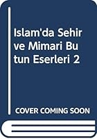 İslâm'da Şehir ve Mimarî 9753552831 Book Cover