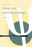 Polizei- und Kriminalpsychologie: Psychologisches Basiswissen für die Polizei