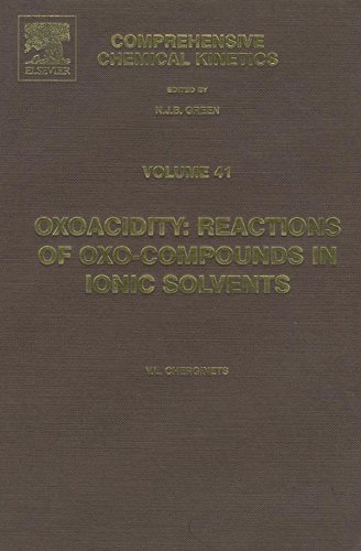 Oxoacidity: Reactions of Oxo-compounds in Ionic Solvents (Comprehensive Chemical Kinetics Book 41)