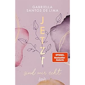 Jetzt sind wir echt (Jetzt-Trilogie, Band 1): Bereit für eine ergreifende Second-Chance-Love? Der Auftakt zur New-Adult-Trilogie von SPIEGEL-Bestsellerautorin Gabriella Santos de Lima
