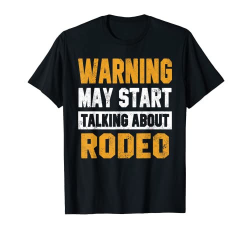 Advertencia puedo comenzar a hablar sobre Rodeo Funny Camiseta