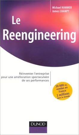 Le Reengineering : Réinventer l'entreprise pour une amélioration spectaculaire de ses performances