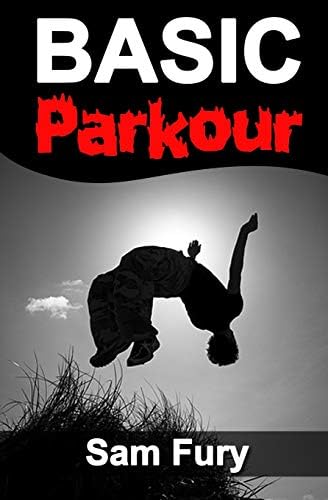 Basic Parkour: Basic Parkour and Freerunning Handbook (Survival Fitness Series) Paperback – 19 Jun. 2014