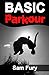 Basic Parkour: Basic Parkour and Freerunning Handbook (Survival Fitness Series)