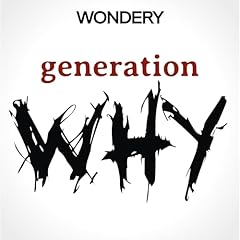 The Generation Why Podcast Podcast By Audible cover art