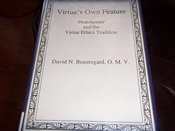 Hardcover Virtue's Own Feature: Shakespeare and the Virtue Ethics Tradition Book