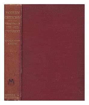 Modern criticism and the preaching of the Old Testament; eight lectures on the Lyman Beecher, Foundation, Yale University, U. S. A 1901 [Hardcover]