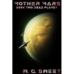 Mother Mars: Book Two: Dead Planet Audiobook By W. G. Sweet cover art