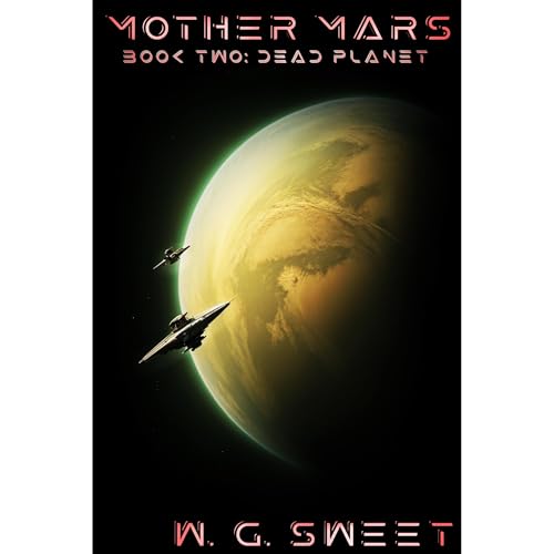 Mother Mars: Book Two: Dead Planet Audiolibro Por W. G. Sweet arte de portada