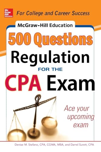 McGraw-Hill Education 500 Regulation Questions for the CPA Exam (Mcgraw-Hill Education 500 Questions Series)