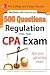 McGraw-Hill Education 500 Regulation Questions for the CPA Exam (Mcgraw-Hill Education 500 Questions Series)