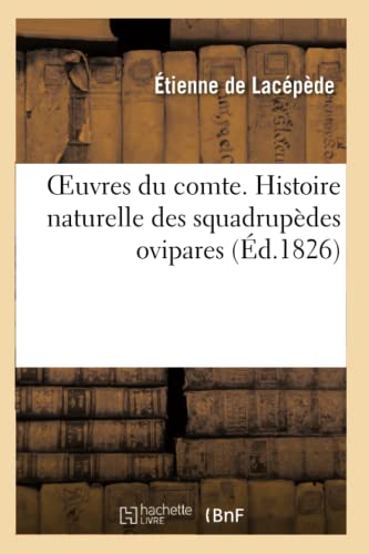 Oeuvres du comte. Histoire naturelle des quadrupèdes ovipares (Sciences) (French Edition)