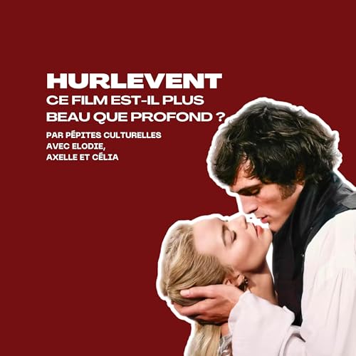 Hurlevent : ce film est-il plus beau que profond ?