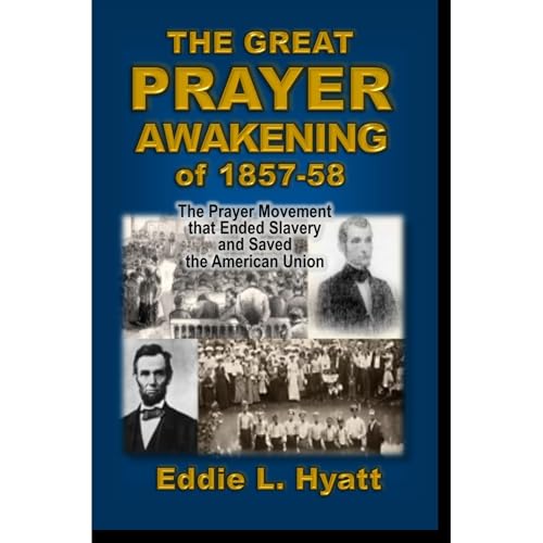 The Great Prayer Awakening of 1857-58 by Eddie Hyatt episode artwork