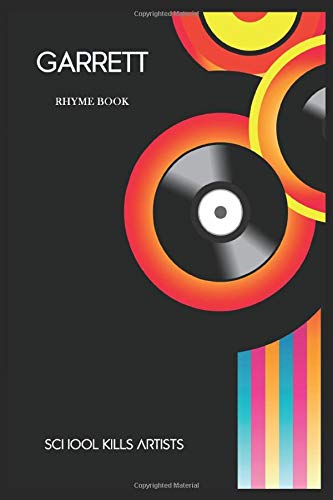 Garrett RHYME BOOK -SCHOOL KILLS ARTISTS: Blank lined Rap Journal 120 pages, 6"x 9" To Write Lyrics, Verses, Rhymes Ideas, Gift For Hip Hop Artists and Rap lovers