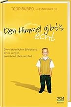 Den Himmel gibt's echt: Die erstaunlichen Erlebnisse eines Jungen zwischen Leben und Tod by Todd Burpo (2015-10-22)