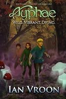 Ayphae: Wild. Vibrant. Dying. 1070551961 Book Cover