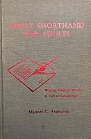 Adult shorthand for adults: Writing through words, a gift of knowledge 0917286030 Book Cover