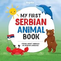 My First Serbian Animal Book: Poems about Animals in Serbian Language: A Heartwarming Collection of Verses Celebrating Wildlife, Pets, and More, in a ... Books for Bilingual Children) B0CYT7S85N Book Cover