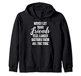 Photo Gallery funny friend friendship never let your friends feel lonely felpa con cappuccio Photo Gallery funny friend friendship never let your friends feel lonely felpa con cappuccio