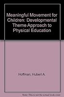 Meaningful Movement For Children: A Developmental Theme Approach To Physical Education 0205069525 Book Cover