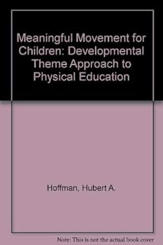 Hardcover Meaningful Movement for Children: A Developmental Theme Approach to Physical Education Book