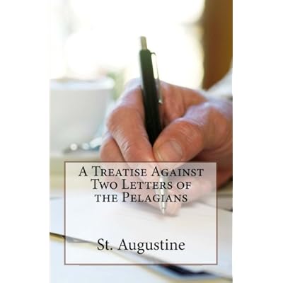 A Treatise Against Two Letters of the Pelagians