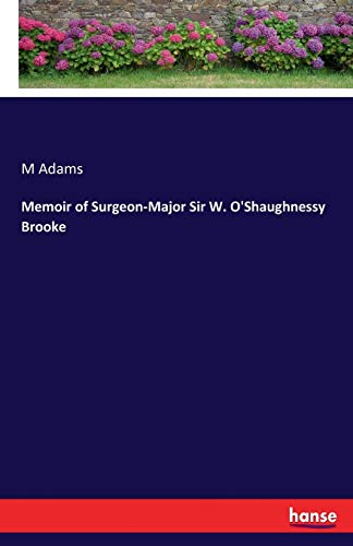 Memoir of Surgeon-Major Sir W. O'Shaughnessy Br... 3337060951 Book Cover