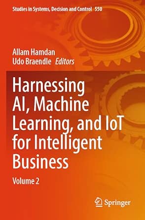 Harnessing AI, Machine Learning, and IoT for Intelligent Business: Volume 2-Wow! eBook