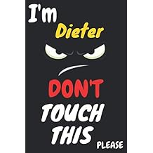 Dieter Don't Touch This, Unique customized Gift for Dieter - Boys Birthday Gift / Journal for Boys, Diary, Perfect Gift For Dieter, 120 pages Funny Gift Notebook Notebook, Perfect Gift for Dieter