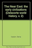 The Near East: the early civilizations (Delacorte world history, v. 2) B0006BQADO Book Cover