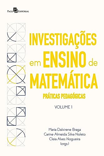 Investigações em ensino de matemática: Práticas pedagógicas - Braga, Maria Dalvirene