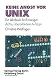  Keine Angst vor UNIX: Ein Lehrbuch für Einsteiger (VDI-Buch)