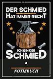 Der Schmied Hat Immer Recht: Notizbuch und To Do Listen Heft zum Selberschreiben / Schmied Geschenk Lustig / Schmieden Lernen / Schmiedeofen und Schmiedeglut / Schmiedekunst Geschenkidee