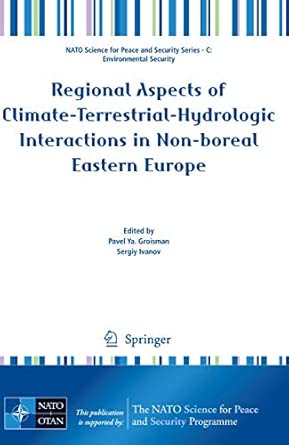 Regional Aspects of Climate-Terrestrial-Hydrologic Interactions in Non-boreal Eastern Europe 2009th Edition book cover
