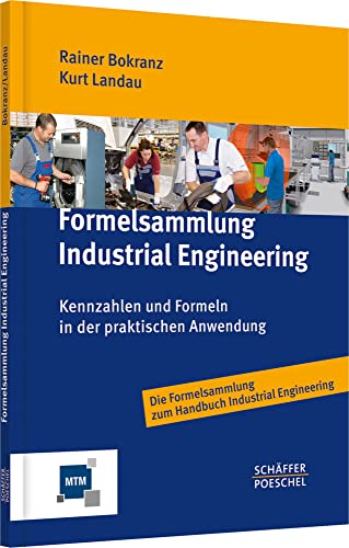 Formelsammlung Industrial Engineering: Kennzahlen und Formeln in der praktischen Anwendung