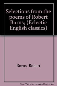Hardcover Selections from the poems of Robert Burns; (Eclectic English classics) Book