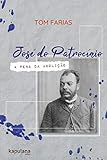 Jose do Patrocinio - a Pena da Abolicao (Em Portugues do Brasil)