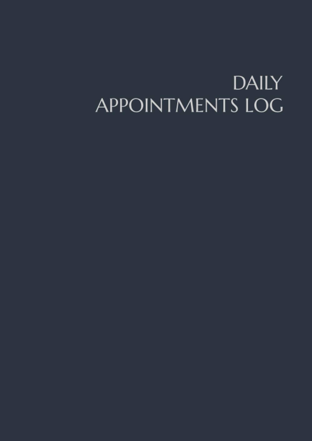 Daily Appointments Log: Undated 24 Hour Log Book, 15 Minute Time Intervals, Block Scheduling