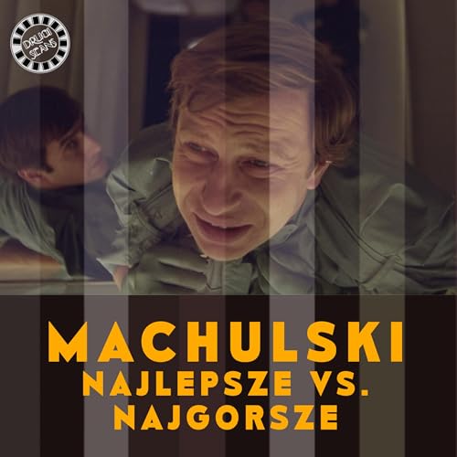 『NAJLEPSZE VERSUS NAJGORSZE MACHULSKIEGO - RANKING FILMÓW』のカバーアート