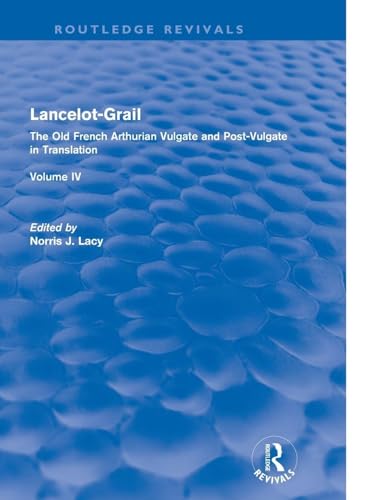 Lancelot-Grail: Volume 4 (Routledge Revivals): The Old French Arthurian Vulgate and Post-Vulgate in Translation (Routledge Revivals: Lancelot-Grail)